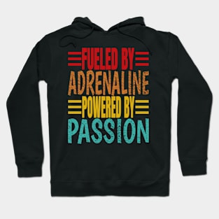 Fueled By Adrenaline Powered By Passion Hoodie